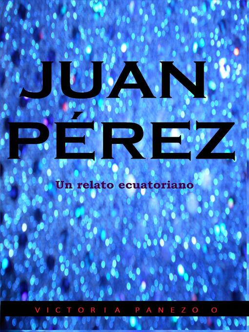 Title details for Juan Perez by Victoria Panezo Ortiz - Available